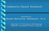 Community-Based Research Presented by: Brenda Marsteller Kowalewski, Ph.D. Department of Sociology & Anthropology Community Involvement Center, Director.