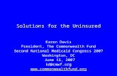 Solutions for the Uninsured Karen Davis President, The Commonwealth Fund Second National Medicaid Congress 2007 Washington, DC June 15, 2007 kd@cmwf.org.