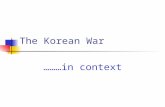 The Korean War ………in context. The significance of an event is not only determined by what actually happens…… ……but also by its PLACE in a SEQUENCE of.
