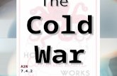 The Cold War A287.4.2. GUIDING QUESTION Why did relations between the United States and the Soviet Union devolve into a Cold War after the Second World.