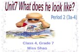 Class 4, Grade 7 Miss Shao. What does he look like? ort. He is short. He is of medium height He is tall ort short medium height tall.