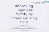 Improving Inpatient Safety by Standardizing Care Ruth Miller Lead Nurse Diabetes Service Royal Free Hospital Foundation Trust February 2014.