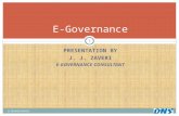 PRESENTATION BY J. J. ZAVERI E-GOVERNANCE CONSULTANT E-Governance e-Governance 1.