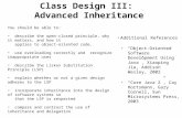 Class Design III: Advanced Inheritance Additional References “Object-Oriented Software Development Using Java”, Xiaoping Jia, Addison Wesley, 2002 “Core.