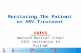 1 Monitoring The Patient on ARV Treatment HAIVN Harvard Medical School AIDS Initiative in Vietnam.