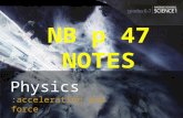 :acceleration and force Physics :acceleration and force NB p 47 NOTES.