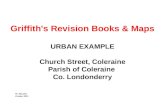 Griffith's Revision Books & Maps URBAN EXAMPLE Church Street, Coleraine Parish of Coleraine Co. Londonderry W. Macafee October 2013.