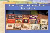 The “Isms” of American Literature. Puritanism Key Dates: 1620 – 1720 Founded by the Puritans who immigrated to American from England to escape religious.