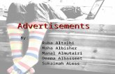 AdvertisementsAdvertisements By: Ruba Altalhi Ruba Altalhi Maha Albisher Maha Albisher Manal Almutairi Manal Almutairi Deema Albasseet Deema Albasseet.