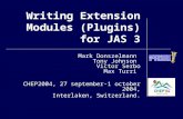 Writing Extension Modules (Plugins) for JAS 3 Mark Donszelmann Tony Johnson Victor Serbo Max Turri CHEP2004, 27 september-1 october 2004, Interlaken, Switzerland.