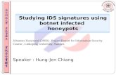 Johannes Hassmund (2009), Project Report for Information Security Course, Linkoping University, Sweden. Speaker : Hung-Jen Chiang Studying IDS signatures.