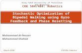 Muhammad Al-Nasser Mohammad Shahab Stochastic Optimization of Bipedal Walking using Gyro Feedback and Phase Resetting King Fahd University of Petroleum.