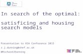 In search of the optimal: satisficing and housing search models Presentation to HSA Conference 2015 r.j.dunning@shef.ac.uk @RichardJDunning.