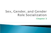 Chapter 3.  Sex refers to the physical and biological attributes of men and women  Sex includes the chromosomal, hormonal, and anatomical components.