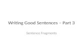 Writing Good Sentences – Part 3 Sentence Fragments.