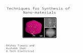 Techniques for Synthesis of Nano-materials Akshay Tiwari and Rushabh Shah B.Tech Electrical.