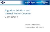 Algodoo Friction and Virtual Roller Coaster GameDesk Donna Mandosa September 28, 2012.