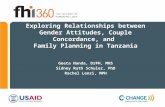 Exploring Relationships between Gender Attitudes, Couple Concordance, and Family Planning in Tanzania Geeta Nanda, DrPH, MHS Sidney Ruth Schuler, PhD Rachel.
