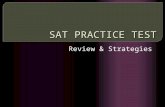 SAT PRACTICE TEST Review & Strategies. SAT Test  Critical Reading: 3 Sections of 19-24 questions  Writing: 2 Sections  Math  : 3 Sections  Typically,