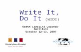 Write It, Do It (WIDI) North Carolina Coaches’ Institute October 12-13, 2007.