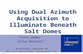 23.10.2015 1 Using Dual Azimuth Acquisition to Illuminate Beneath Salt Domes Fiona Dewey 1 Julia Bernard 2 1 Wintershall Noordzee BV 2 Now with Wintershall.