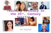 Teaching Literacy in the 21 st. Century Session 6 Ian Hauser.