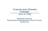 1 Transit and Climate Change April 10, 2008 Deborah Lipman Washington Metropolitan Area Transit Authority.