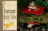 Fractured Fairy Tales What Makes a Story a Fairy Tale? 4 Fairy tales nearly always begin with the words Once upon a time or Long, long ago. 4 They usually.