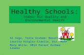 Healthy Schools: Indoor Air Quality and Environmental Health Al Vega, Tolle Graham: MassCOSH Laurita Kaigler-Crawlle, Dir. MAAP Mary White: HRiA Parent.