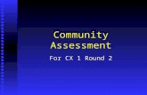 Community Assessment For CX 1 Round 2. Community Assessment Measures what is going on in tobacco control in your community Measures what is going on in.