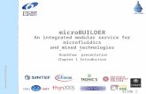 Www.microBUILDER.org Slide 1 ”Roadshow” presentation Chapter 1 Introduction microBUILDER An integrated modular service for microfluidics.
