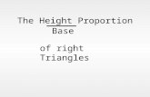 The Height Proportion Base of right Triangles Imagine 2 similar right triangles 3m 4m 6m 8m Height Base = 3 4 = 6 8 =0.75 decimal The height of the larger.