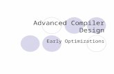 Advanced Compiler Design Early Optimizations. Introduction Constant expression evaluation (constant folding)  dataflow independent Scalar replacement.