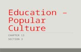 Education – Popular Culture CHAPTER 13 SECTION 3.