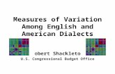 Measures of Variation Among English and American Dialects Robert Shackleton U.S. Congressional Budget Office.