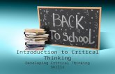 Introduction to Critical Thinking Developing Critical Thinking Skills.