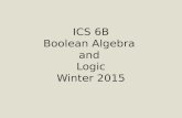 ICS 6B Boolean Algebra and Logic Winter 2015. Course Instructors Instructor: Prof. Sandy Irani Teaching Assistants: – Zachary Destefano – Mengfan Tang.