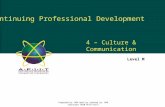 4 – Culture & Communication Level M Prepared by: MOH Quality checked by: RHR Copyright 2010 APIIT/UCTI Continuing Professional Development CPD-M.