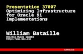 Presentation 37007 Optimizing Infrastructure for Oracle 9i Implementations William Bataille Bristol-Myers Squibb .