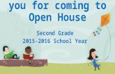 Welcome and thank you for coming to Open House Second Grade 2015-2016 School Year.