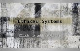 Ethical Systems Click to add subtitle. Teleological ethics (Consequentialism) Morality of an action is based on the consequences or outcome “The end justifies.