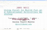 June 28, 2005NECC 2005 - Excel Workshop1 2005 NECC Using Excel to Build Fun and Educational Activities Workshop Philadelphia, PA Using Excel to Build Fun.