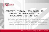 CONCEPT, THEORY, AND MODEL IN FINANCIAL MANAGEMENT OF EDUCATION INSTITUTION Definition and characteristics of financial management Elements in financial.