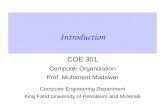 Introduction COE 301 Computer Organization Prof. Muhamed Mudawar Computer Engineering Department King Fahd University of Petroleum and Minerals.