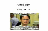 Geology Chapter 15. Geology The science devoted to the study of dynamic processes occurring on the Earth’s surface and in its interior.