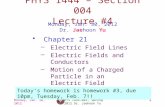 Monday, Jan. 30, 2012PHYS 1444-003, Spring 2012 Dr. Jaehoon Yu 1 PHYS 1444 – Section 004 Lecture #4 Monday, Jan. 30, 2012 Dr. Jaehoon Yu Chapter 21 –Electric.