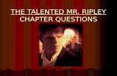 THE TALENTED MR. RIPLEY CHAPTER QUESTIONS. CHAPTER 1 1) Describe, in as much detail as you can, the character of Tom Ripley. 1) Describe, in as much detail.