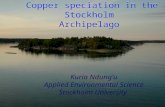Copper speciation in the Stockholm Archipelago Kuria Ndung’u Applied Environmental Science Stockholm University.