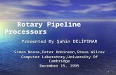 1 Presented By Şahin DELİPINAR Simon Moore,Peter Robinson,Steve Wilcox Computer Labaratory,University Of Cambridge December 15, 1995 Rotary Pipeline Processors.