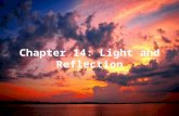 Chapter 14: Light and Reflection. 14.1 Objectives Be able to discuss the historical developments and understanding of light. Know the speed of light.